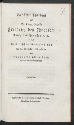 Gedächtnißpredigt auf Se. Königl. Majestät Friedrich den Zweyten, König von Preußen [et]c. [et]c. in der Berlinischen Georgenkirche den 10. September 1786 gehalten