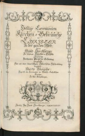 Heilige Ceremonien und Kirchen-Gebräuche der Christen in der ganzen Welt ... Vierte Ausgabe: Begreift die Ceremonien der Römisch-Catholischen Kirchen. In Vier Abtheilungen