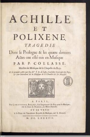 Achille Et Polixene : Tragedie Dont le Prologue & les quatre derniers Actes ont esté mis en Musique