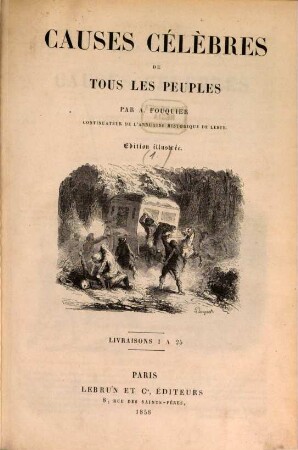 Causes Célèbres de tous les peuples : Par A. Fouquier, continuateur de l'annuaire historique de Lesur. Édition illustrée, 1
