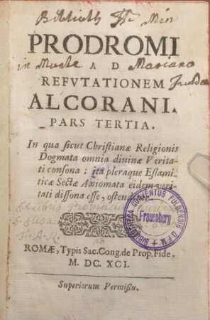 3: Prodromi ad refutationem Alcorani pars tertia. In qua sicut Christianae religionis dogmata omnia diuinae veritatis consona : ita pleraque Eslamiticae sectae axiomata eidem veritati dissona esse, ostenditur