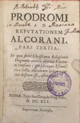 3: Prodromi ad refutationem Alcorani pars tertia. In qua sicut Christianae religionis dogmata omnia diuinae veritatis consona : ita pleraque Eslamiticae sectae axiomata eidem veritati dissona esse, ostenditur