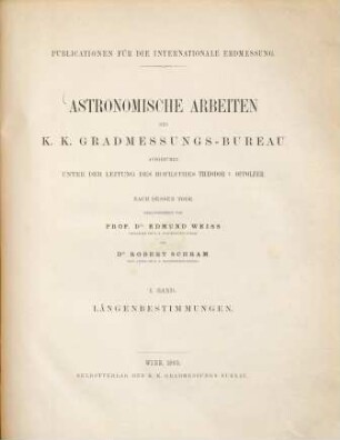 Astronomische Arbeiten des K.-K. Gradmessungs-Bureau. 1, 1. 1889