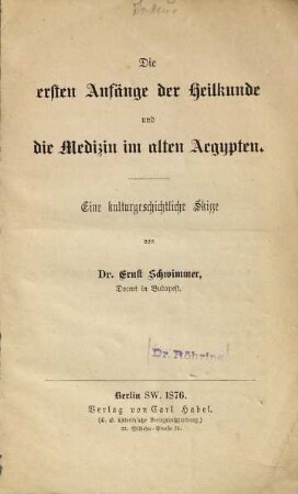 Die ersten Anfänge der Heilkunde und die Medizin im alten Ägypten : eine kulturgeschichtliche Skizze