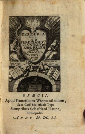 Pia desideria : Lib[ri] tres ad Ferdinandu[m] IV. Hung[ariae] ac Boemiae Regem
