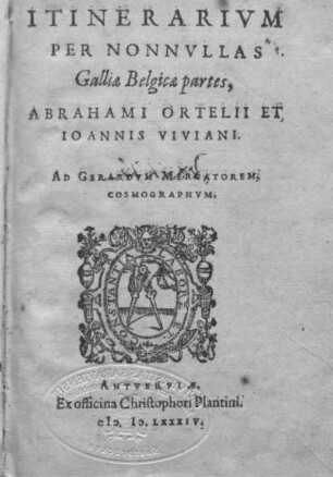 Itinerarivm per nonnvllas Galliae Belgiae partes Abrahami Ortelii et Ioannis Viviani
