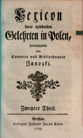 Lexicon derer itztlebenden Gelehrten in Polen, 2. (1755). - 202, [16] S.