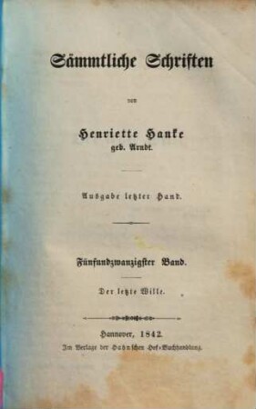 Sämmtliche Schriften : von Henriette Hanke. 25, Der letzte Wille