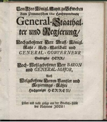 Von Ihro Königl. Maytt. zu Schweden Zum Pommerschen Estat Hochverordnete General-Staathalter und Regierung ...