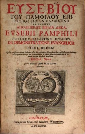 Eusebiu Tu Pamphilu Episkopu Tēs En Palaistinē Kaisareias Apodeixeōs Biblia Deka : = Eusebii Pamphili Caesareae Palaestinae Episcopi De Demonstratione Evangelica Libri Decem