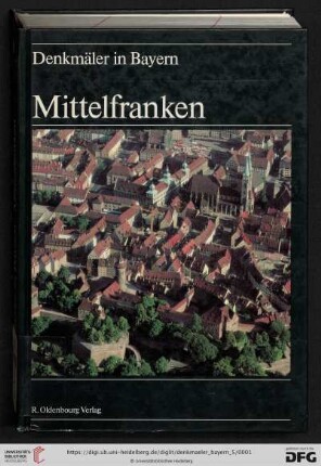 Band 5: Denkmäler in Bayern: Mittelfranken : Ensembles, Baudenkmäler, archäologische Geländedenkmäler