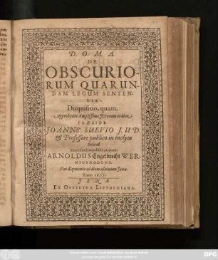 De Obscuriorum Quarundam Legum Sententia Disquisitio, quam ... Praeside Johanne Suevio ... Discutiendam publice proponit Arnoldus Engelbrecht Wernigerodens. Fiet disputatio ad diem ultimum Janu. Anno 1607