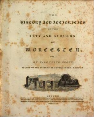 The history and antiquities of the city and suburbs of Worcester. 1