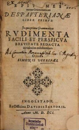 Epitomes nouae Grammatices Despavterianae Liber ... : In quo prima Grammatices Rvdimenta Pacili Et Perspicva Brevitate Redacta in tabulas exhibentur
