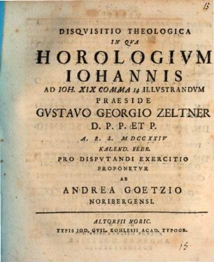 Disqvisitio Theologica In Qva Horologivm Iohannis Ad Ioh. XIX Comma 14 Illvstrandvm
