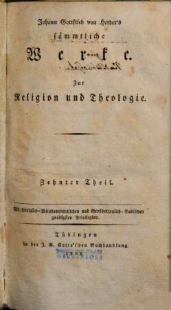 Johann Gottfried von Herder's sämmtliche Werke, [1],10. Zur Religion und Theologie ; 10, Vom Studium der Theologie und dem christlichen Predigtamt