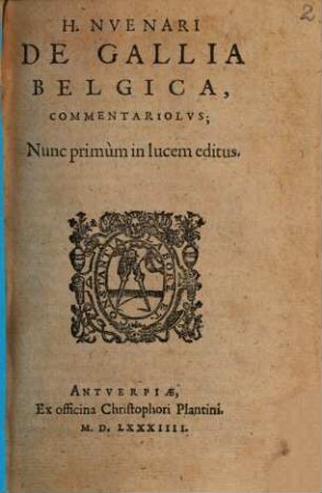 H. Nvenari De Gallia Belgica, Commentariolvs : Nunc primùm in lucem editus