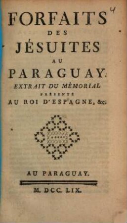 Forfaits des Jésuites au Paraguay : extrait du mémorial présenté au roi d'Espagne, etc.