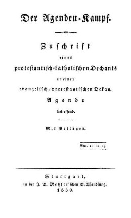 Der Agenden-Kampf : Zuschrift eines protestantisch-katholischen Dechants an einen evangelisch-protestant. Dekan, Agende betreffend : Mit Beilagen