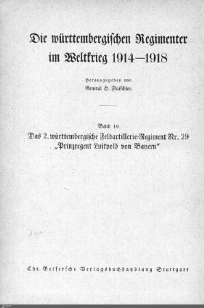 19: Das 2. württ. Feldartillerie-Reg. Nr. 29 "Prinzregent Luitpold von Bayern" im Weltkrieg 1914 - 1918
