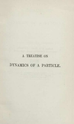 A treatise on dynamics of a particle : With numerous examples