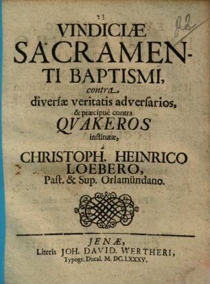 Vindiciae sacramenti baptismi : contra diversae veritatis adversarios, & praecipue contra Quakeros institutae