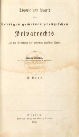 Bd. 3: Theorie und Praxis des heutigen gemeinen preußischen Privatrechts auf der Grundlage des gemeinen deutschen Rechts