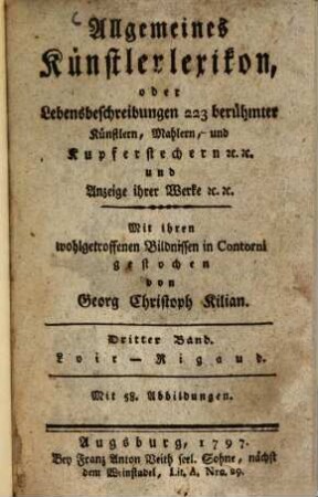 Allgemeines Künstlerlexikon, oder Lebensbeschreibungen 223 berühmter Künstlern, Mahlern, und Kupferstechern [et]c. [et]c. und Anzeige ihrer Werke [et]c. [et]c. : Mit ihren wohlgetroffenen Bildnissen in Contorni gestochen, Dritter Band. Loir-Rigaud