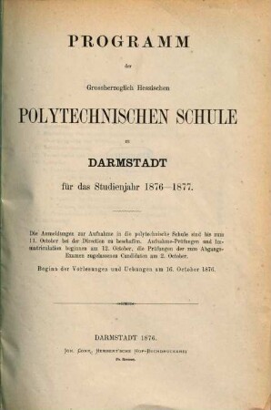 Programm der Großherzoglich-Hessischen Polytechnischen Schule zu Darmstadt : für d. Jahr .., 1876/77