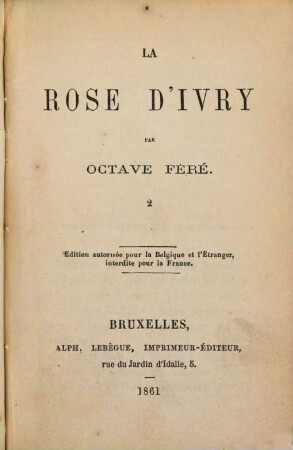 La rose d'Ivry : Par Octave Féré. Édition autorisée pour la Belgique et l'Étranger, interdite pour la France. 2