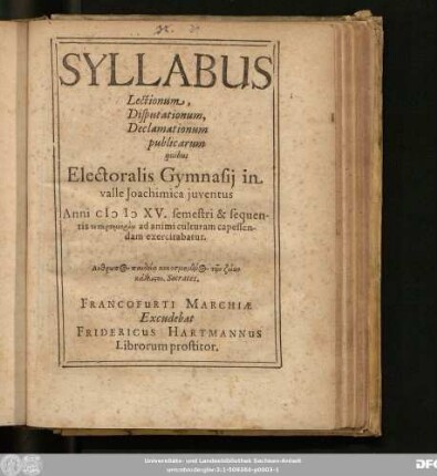 Syllabus Lectionum, Disputationum, Declamationum publicarum quibus Electoralis Gymnasii in valle Ioachimica iuventus Anni MDXV .... exercitabantur