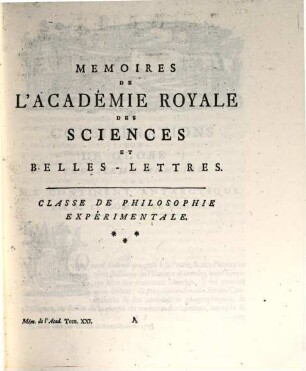 Histoire de l'Académie Royale des Sciences et des Belles Lettres de Berlin : depuis ... ; avec les mémoires tirez des registres de cette Academie. 1765, 1765 (1767)