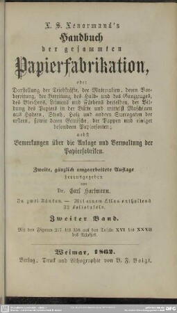 2: L. S. Lenormand's Handbuch der gesammten Papierfabrikation, oder Darstellung der Triebkräfte, der Materialien ... : nebst Bemerkungen über die Anlage und Verwaltung der Papierfabriken; in zwei Bänden u. mit einem Atlas