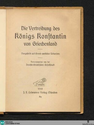 Die Vertreibung des Königs Konstantin von Griechenland : dargest. auf Grund amtlicher Urkunden