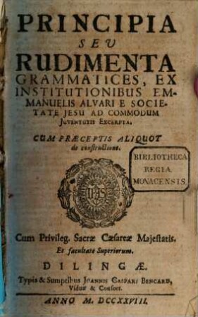 Principia seu rudimenta grammatices : ex Institutionibus E. Alvari excerpta