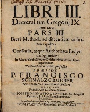 Clerus saecularis et regularis, seu Decretalium Gregorii IX. Pont. Max. liber III. brevi methodo ... expositus : [Tom. I.] Pars III. [Tit. 25 - 30]
