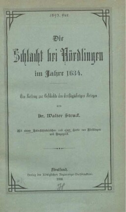 Die Schlacht bei Nördlingen im Jahre 1634 : ein Beitrag zur Geschichte des dreißigjährigen Krieges ; mit einem Uebersichtskärtchen und einer Karte von Nördlingen und Umgegend