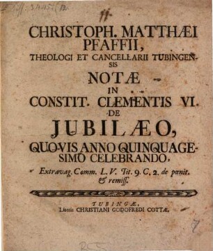 Christoph. Matthaei Pfaffii ... notae in constit. Clementis VI. de iubilaeo, quovis anno quinquagesimo celebrando