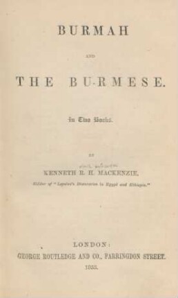 Burmah and the Burmese : in two books