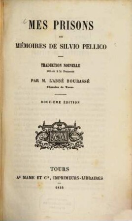 Mes Prisons ou Mémoires de Silvio Pellico : Traduction nouvelle dediée à la jeunesse par M. l'abbé Bourassé