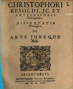 Christophori Besoldi ... Dissertatio philolologica, de arte jureque belli