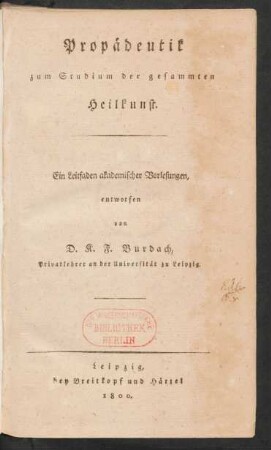 Propädeutik zum Studium der gesammten Heilkunst : Ein Leitfaden akademischer Vorlesungen