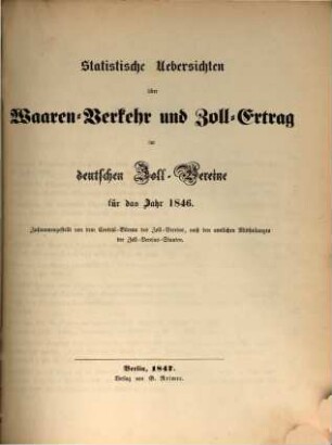 Statistische Uebersichten über Waaren-Verkehr und Zoll-Ertrag im Deutschen Zoll-Vereine : für das Jahr .... 1846
