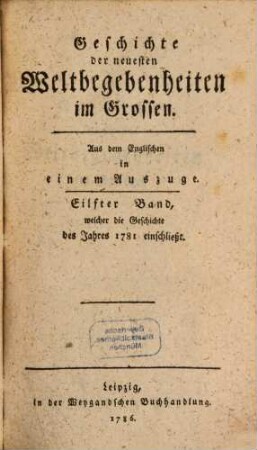 Geschichte der neuesten Weltbegebenheiten im Grossen. 11, Eilfter Band, welcher die Geschichte des Jahres 1781 einschließt