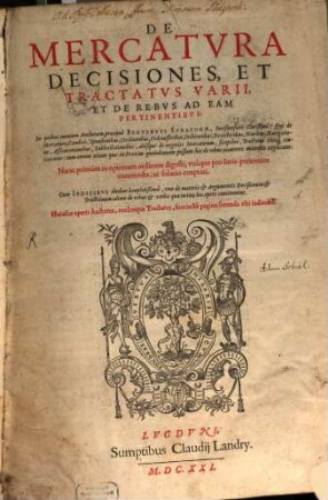Benvenuti Stracchae De mercatura decisiones et tractatus varii, et de rebus ad eam pertinentibus
