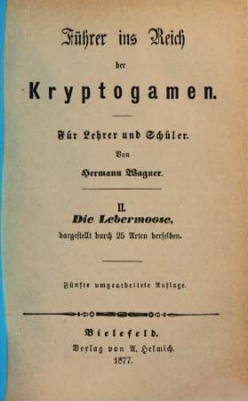 Führer ins Reich der Kryptogamen : Für Lehrer und Schüler. Von Hermann Wagner. 2