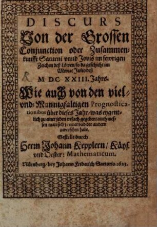 Discurs von der großen Conjunction oder Zusammenkunfft Saturni und Jovis im fewrigen Zeichen deß Löwen, so da geschicht im Monat Julio deß MDCXXIII. Jahrs