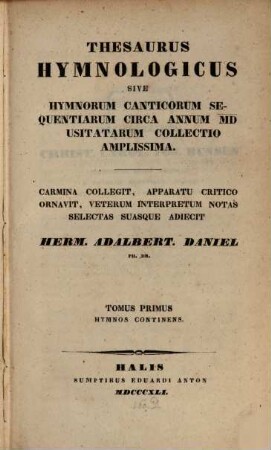 Thesaurus hymnologicus sive hymnorum canticorum sequentiarum circa annum MD usitatarum collectio amplissima. 1, Hymnos continens