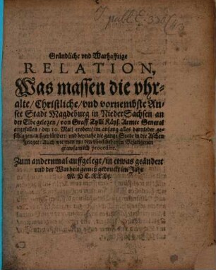 Gründliche ... Relation was massen die ... Stadt Magdeburg ... erobert