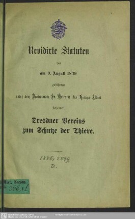 Revidirte Statuten des am 9. August 1839 gestifteten unter dem Protectorate ... des Königs Albert stehenden Dresdner Vereins zum Schutze der Thiere : [Dresden, den 24. März 1881]